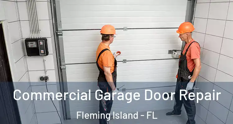 Commercial Garage Door Repair Fleming Island - FL
