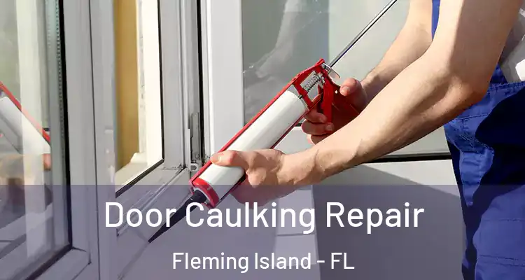 Door Caulking Repair Fleming Island - FL