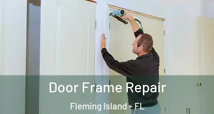 Door Frame Repair Fleming Island - FL