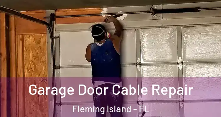 Garage Door Cable Repair Fleming Island - FL
