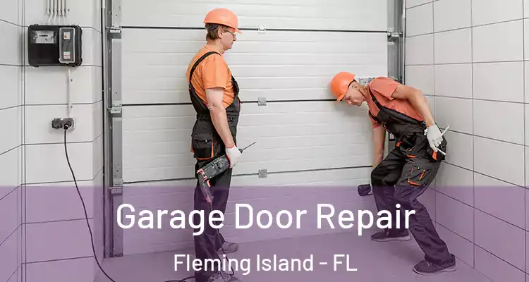 Garage Door Repair Fleming Island - FL