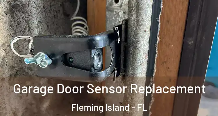 Garage Door Sensor Replacement Fleming Island - FL