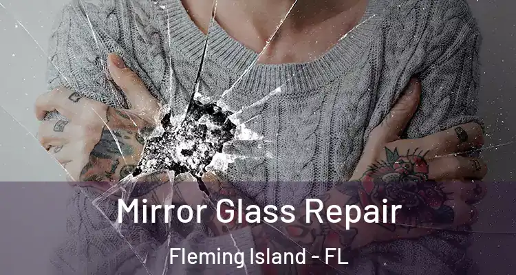 Mirror Glass Repair Fleming Island - FL