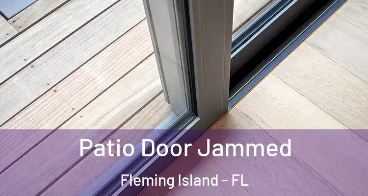 Patio Door Jammed Fleming Island - FL