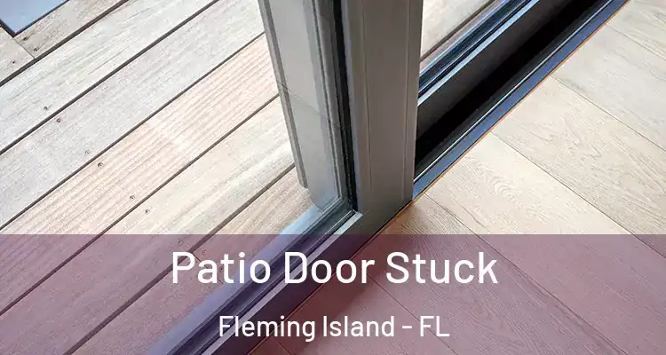 Patio Door Stuck Fleming Island - FL