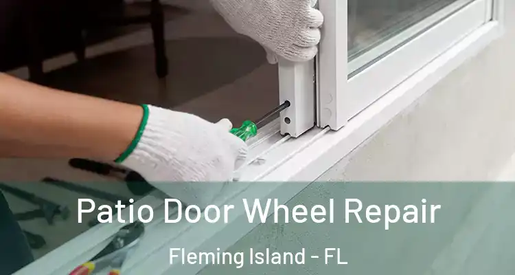 Patio Door Wheel Repair Fleming Island - FL