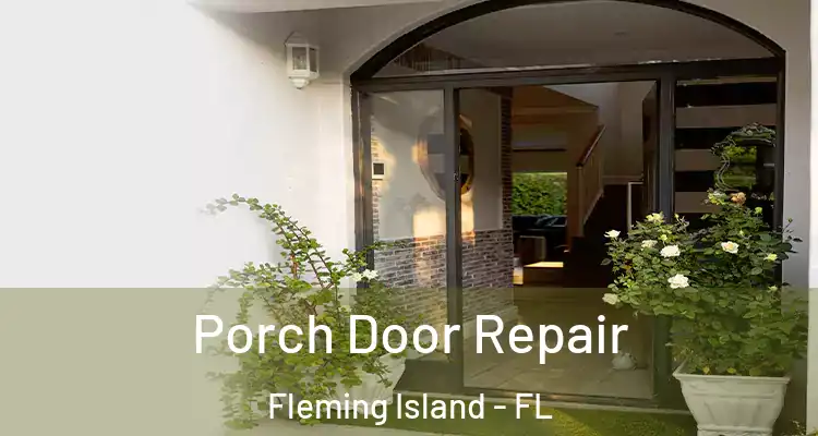 Porch Door Repair Fleming Island - FL