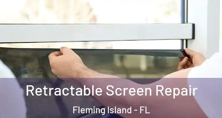 Retractable Screen Repair Fleming Island - FL