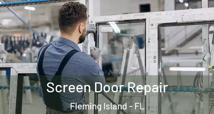 Screen Door Repair Fleming Island - FL
