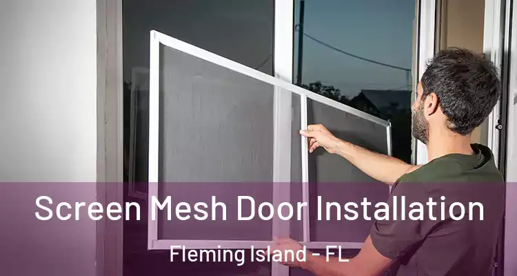 Screen Mesh Door Installation Fleming Island - FL