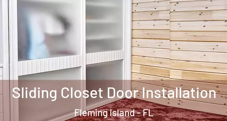 Sliding Closet Door Installation Fleming Island - FL