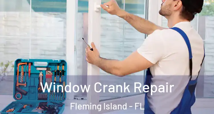 Window Crank Repair Fleming Island - FL