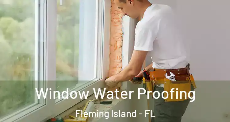 Window Water Proofing Fleming Island - FL